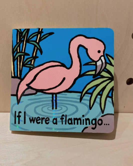 If I Were A Flamingo Board Book